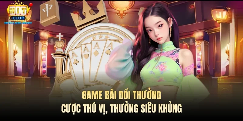 Game Bài Đổi Thưởng – Cược Thú Vị, Thưởng Siêu Khủng game bai doi thuong cuoc thu vi thuong sieu khung
