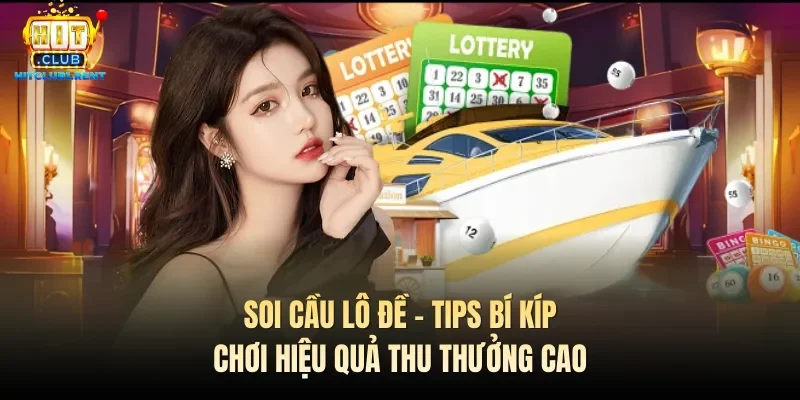 Soi Cầu Lô Đề – Tips Bí Kíp Chơi Hiệu Quả Thu Thưởng Cao Soi cầu tạo ra những con số chuẩn thu thưởng cao