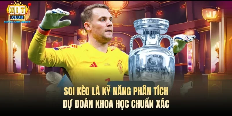 Soi Kèo Bóng Đá – Bí Quyết Thành Công Số 1 Từ Chuyên Gia Soi kèo là kỹ năng phân tích dự đoán khoa học chuẩn xác